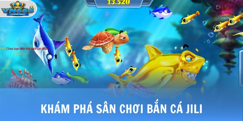 Bắn Cá JILI - Chinh Phục Đại Dương, Nhận Thưởng Khủng 2 Khám phá sân chơi bắn cá JILI