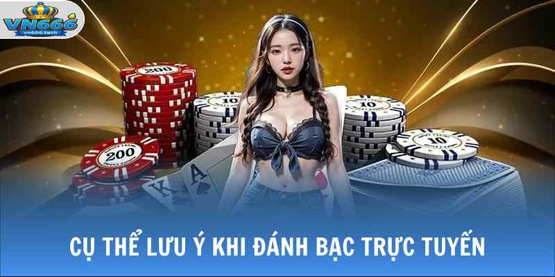 Casino VN666 3 Cụ thể lưu ý khi đánh bạc trực tuyến