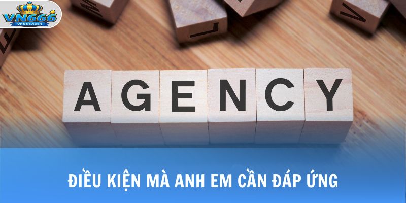 Đại Lý VN666 3 Điều kiện mà anh em cần đáp ứng