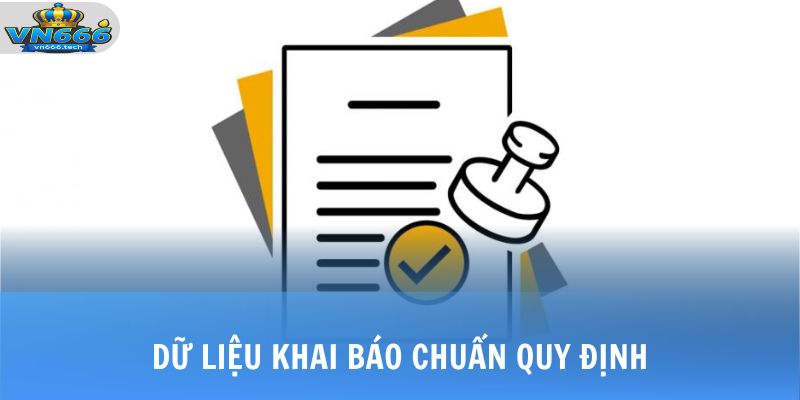 Đăng Ký VN666 3 Dữ liệu khai báo chuẩn quy định