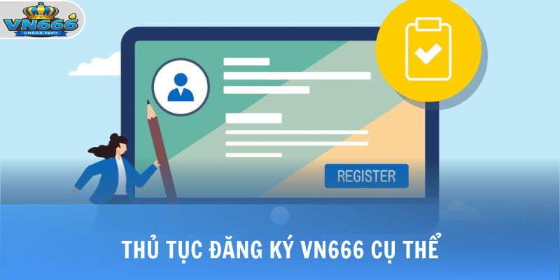 Đăng Ký VN666 2 Thủ tục đăng ký VN666 cụ thể