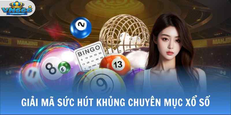 Xổ Số VN666 2 Giải mã sức hút khủng chuyên mục xổ số