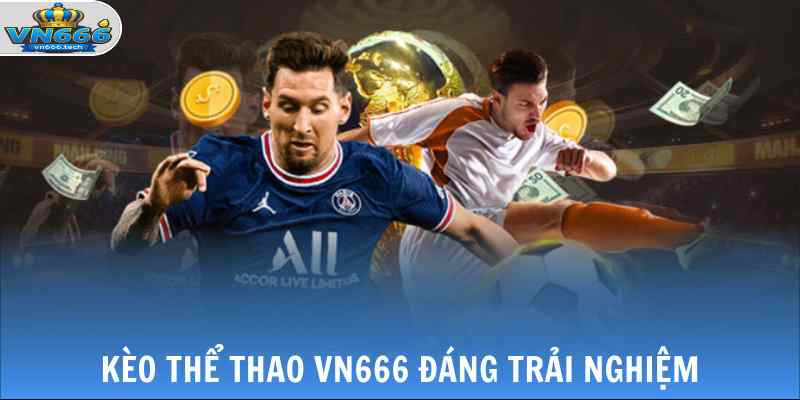 Thể Thao VN666 1 Kèo thể thao VN666 đáng trải nghiệm