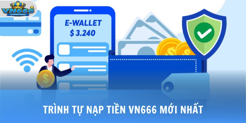Nạp Tiền VN666 2 Trình tự nạp tiền VN666 mới nhất