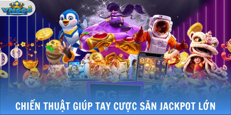 Nổ Hũ PG - Trải Nghiệm Săn Hũ Cũng Loạt Chủ Đề Hot 4 Những chiến thuật giúp tay cược săn Jackpot lớn
