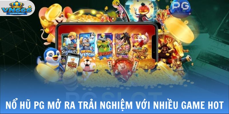 Nổ Hũ PG - Trải Nghiệm Săn Hũ Cũng Loạt Chủ Đề Hot 2 Nổ hũ PG mở ra trải nghiệm với nhiều game hot