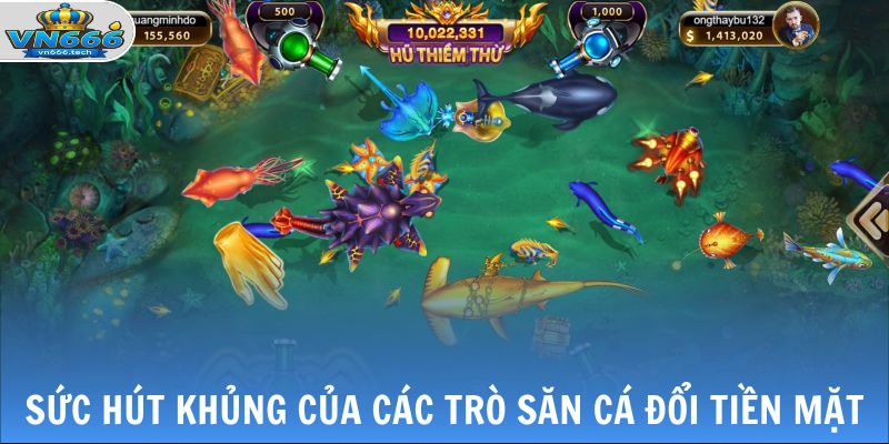 Top Game Bắn Cá Đổi Tiền Mặt Đáng Trải Nghiệm Khi Truy Cập VN666 3 Sức hút khủng của các trò săn cá đổi tiền mặt