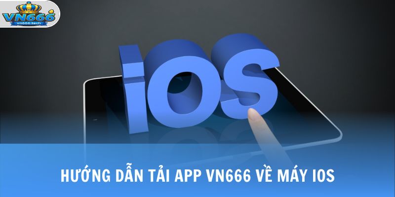 Tải App VN666 2 Hướng dẫn tải app VN666 về máy iOS