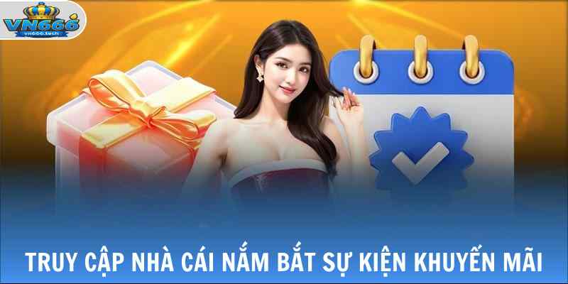 Khuyến Mãi VN666 3 Truy cập nhà cái nắm bắt sự kiện khuyến mãi